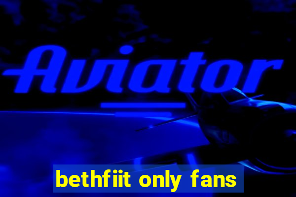 bethfiit only fans